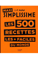 Maxi simplissime les 500 recettes les + faciles du monde