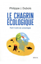 Le chagrin ecologique - petit traite de solastalgie