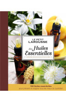Petit larousse des huiles essentielles