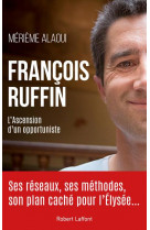 Francois ruffin - l-ascension d-un opportuniste