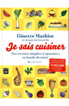 Je sais cuisiner - des recettes simples et epatantes en bande dessinee