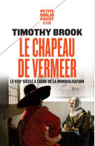 Le chapeau de vermeer - le xviie siecle a l'aube de la mondialisation