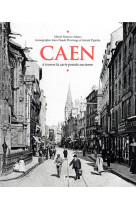Caen a travers la carte postale ancienne