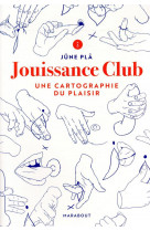 Jouissance club - une cartographie du plaisir