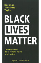 Black lives matter - le renouveau de la revolte noire americaine