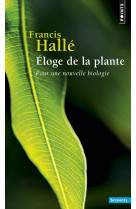 Eloge de la plante  ((reedition)) - pour une nouvelle biologie