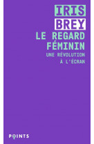 Le regard feminin - une revolution a l-ecran