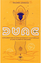 Dune, exploration scientifique et culturelle d-une planete-univers