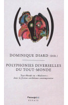 Polyphonies diverselles du tout-monde : tout-monde ou multivers a l-oeuvre dans la fiction caribeenn