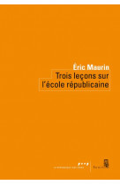 Trois lecons sur l'ecole republicaine