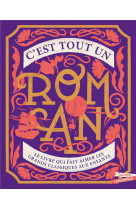 C'est tout un roman - le livre qui fait aimer les grands classiques aux enfants