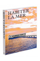 Habiter la mer - maisons contemporaines en bord de mer