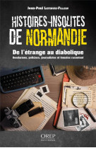 Histoires insolites de normandie - de l-etrange au diabolique