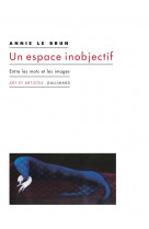 Un espace inobjectif - entre les mots et les images