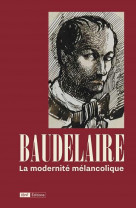 Baudelaire, la modernite melancolique