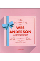 Wes anderson - la filmographie integrale d-un realisateur de genie