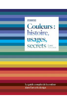 Couleurs : histoire, usages, secrets - le guide complet de l