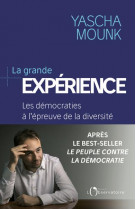 La grande experience - les democraties a l-epreuve de la diversite