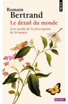 Le detail du monde - l-art perdu de la description de la nature