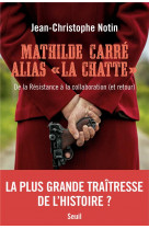 Mathilde carre alias la chatte  - de la resistance a la collaboration (et retour)