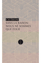Sans la raison nous ne sommes que folie