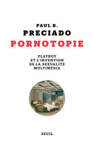 Pornotopie  ((nouvelle edition)) - playboy et l'invention de la sexualite multimedia