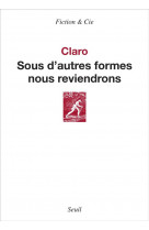 Sous d'autres formes nous reviendrons