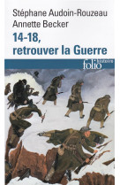 14-18, retrouver la guerre