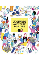 La grande aventure du livre - dans les coulisses de l-editio