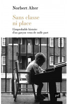 Sans classe ni place - l'improbable histoire d'un garcon venu de nulle part