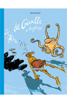 De gaulle - t01 - de gaulle a la plage / edition augmentee