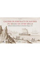 Galerie de portraits de navires du milieu du xviiie siecle - l'album de dessins de pierre le chevali