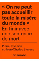 On ne peut pas accueillir toute la misere du monde - en finir avec une sentence de mort