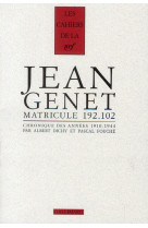 Jean genet matricule 192.102 - chronique des annees 1910-1944