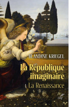 La republique imaginaire - livre 1 la renaissance