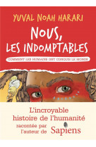 Nous les indomptables - tome 1 - comment les humains ont conquis le monde