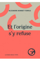 Et l'origine s'y refuse