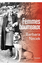 Femmes bourreaux - gardiennes et auxiliaires des camps nazis