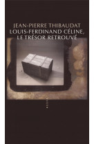 Louis-ferdinand celine, le tresor retrouve