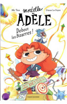 Roman mortelle adele, tome 03 - roman mortelle adele : debout les bizarres !