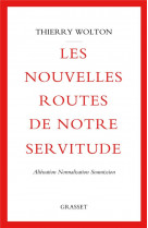 Les nouvelles routes de notre servitude - alienation, normalisation, soumission
