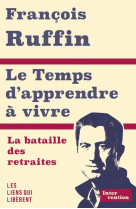 Le temps d'apprendre a vivre - la bataille des retraites