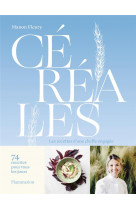 Cereales - les recettes d-une cheffe engagee