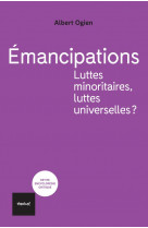 Emancipations. luttes minoritaires, luttes universelles?
