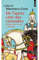 De l autre cote des croisades - lislam entre croises et mongols