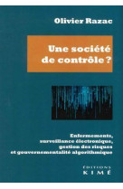 Une societe de controle ? - enfermements, surveillance electronique, gestion des risques et gouverne