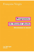 Programme de desordre absolu - decoloniser le musee