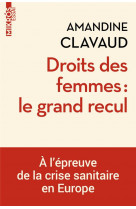 Droits des femmes : le grand recul - a l-epreuve de la cri