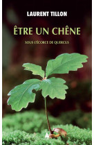 Etre un chene - sous l-ecorce de quercus