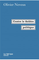 Contre le theatre politique